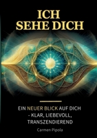 Ich sehe Dich: Ein neuer Blick auf Dich - klar, liebevoll, transzendierend (German Edition) 3758339979 Book Cover