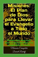 Misiones: El Plan de Dios para Llevar el Evangelio a Todo el Mundo: Usted puede tener una parte importante en la evangelización B09K21SRBP Book Cover
