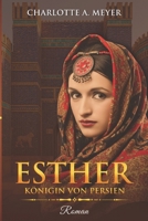 Esther: Königin von Persien - Ein biblischer historischer Roman über Liebe, Glauben und den Mut einer außergewöhnlichen Frau B0G3GX6BJ8 Book Cover