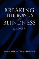 Breaking the Bonds of Blindness 142575418X Book Cover