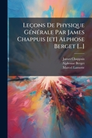 Leçons De Physique Générale Par James Chappuis [et] Alphose Berget [...]: Instuments De Mesure. Chaleur. Capillarité... 127246508X Book Cover