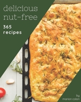 365 Delicious Nut-Free Recipes: Cook it Yourself with Nut-Free Cookbook! B08QQBLB5T Book Cover