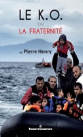 Le KO ou la fraternité: L'Europe face au défi de l'immigration (HR.HORS COLLEC.) (French Edition) 2705692177 Book Cover