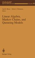 Linear Algebra, Markov Chains, and Queuing Models (Ima Volumes in Mathematics and Its Applications) 0387940855 Book Cover