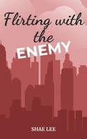 Flirting with the Enemy B0GD6JRJN6 Book Cover