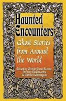 Haunted Encounters-Ghost Stories from Around the World 0974039411 Book Cover