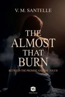The Almost That Burns - Between the Promise and the Touch B0FBCM56TG Book Cover