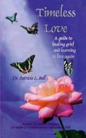 Timeless Love: A Guide to Healing Grief and Learning to Live Again 0978393996 Book Cover