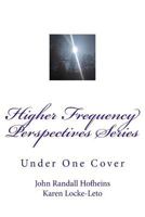 Higher Frequency Perspectives Series: Under One Cover 1987675754 Book Cover