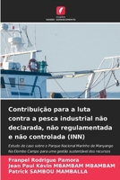 Contribuição para a luta contra a pesca industrial não declarada, não regulamentada e não controlada (INN) (Portuguese Edition) 6630416473 Book Cover