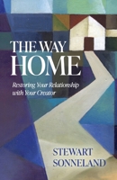 The Way Home: Restoring Your Relationship with Your Creator B0CTJ9DRLM Book Cover