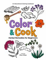 Color & Cook® Herbal Remedies for Beginners: An Educational Coloring Cookbook (Color & Cook® Educational Coloring Cookbooks) B0GZ39TH9B Book Cover