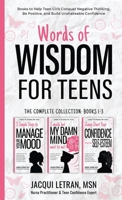 Words of Wisdom for Teens (The Complete Collection, Books 1-3): Books to Help Teen Girls Conquer Negative Thinking, Be Positive, and Live with Confidence 1952719127 Book Cover