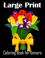 Large Print Coloring Book for Seniors: 30 Relaxing Designs for Stress Relief and Easy-to-Color Images of Nature, Flowers, and More! (Large Print Coloring Books) B0CVXWRS4F Book Cover