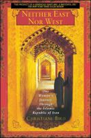 Neither East Nor West: One Woman's Journey Through the Islamic Republic of Iran 0671027565 Book Cover