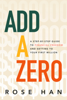 Add a Zero: A 5-Step Guide to Freeing Yourself Financially and Creating a Life on Your Terms 1401980120 Book Cover