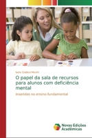 O papel da sala de recursos para alunos com deficiência mental 6139807611 Book Cover