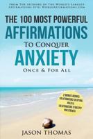 Affirmation - The 100 Most Powerful Affirmations to Conquer Anxiety Once and for All - 2 Amazing Affirmative Bonus Books Included for Health & Strength 1534890203 Book Cover
