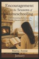 Encouragement for the Seasons of Homeschooling - January: 365 Mentoring Readings for Home Educators and Families B0G2RSYSXF Book Cover