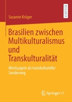 Brasilien Zwischen Multikulturalismus Und Transkulturalit�t: Mesti�agem ALS Transkultureller Sonderweg 3658308494 Book Cover