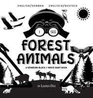 I See Forest Animals: Bilingual (English / German) (Englisch / Deutsch) A Newborn Black & White Baby Book (High-Contrast Design & Patterns) (Bear, ... Children's Learning B null Book Cover