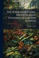 Die Susswasser-Flora, Deutschlands, Osterreichs Und Der Schweiz 1176107348 Book Cover