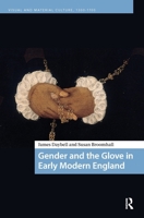 Gender and the Glove in Early Modern England (Visual and Material Culture, 1300-1700) 9462987106 Book Cover