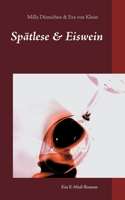 Spätlese & Eiswein: Ein E-Mail-Roman 1. Teil 3752625872 Book Cover