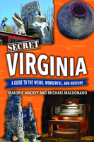 Secret Virginia: A Guide to the Weird, Wonderful, and Obscure 1681066858 Book Cover
