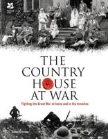 Country House at War: Fighting the Great War at Home and in the Trenches 190789277X Book Cover