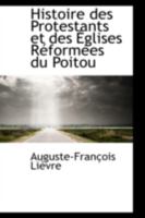 Histoire des Protestants et des Églises Réformées du Poitou 1103375806 Book Cover