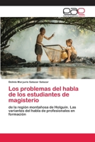 Los problemas del habla de los estudiantes de magisterio: de la región montañosa de Holguín. Las variantes del habla de profesionales en formación 6200406669 Book Cover