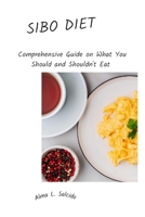 SIBO DIET: Comprehensive Guide on What You Should and Shouldn't Eat B0BCTM74ZM Book Cover
