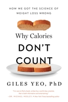 Why Calories Don't Count: How we got the science of weight loss wrong 140919972X Book Cover