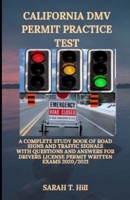 California DMV Permit Practice Test: A Complete Study Book of Road Signs and Traffic Signals with Questions and Answers for Drivers License Permit Written Exams 2020/2021 B088BDB8X5 Book Cover