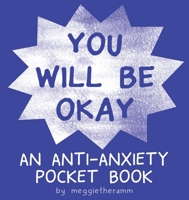 You Will Be OK : An Anti-Anxiety Pocket Book 1945509503 Book Cover