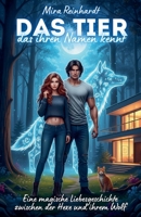Das Tier, das ihren Namen kennt: Eine magische Liebesgeschichte zwischen der Hexe und ihrem Wolf (German Edition) B0FJBSCY3F Book Cover