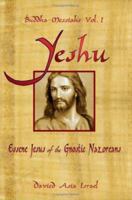 Buddha-Messiahs: Vol. 1 Yeshu, Essene Jesus of the Gnostic Nazoreans 1427611262 Book Cover