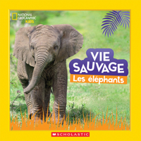 National Geographic Kids: Vie Sauvage: Les Éléphants 1039708242 Book Cover