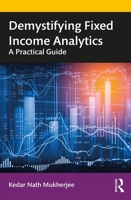 Demystifying Fixed Income Analytics: A Practical Guide 0367514796 Book Cover