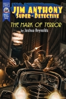 Jim Anthony: Super-Detective Volume Three: The Mark of Terror 1953589472 Book Cover