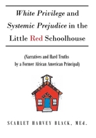 White Privilege and Systemic Prejudice in the Little Red Schoolhouse: 1662485107 Book Cover
