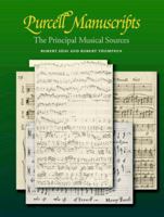 Purcell Manuscripts: The Principal Musical Sources 0521580943 Book Cover