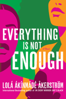 Everything Is Not Enough 0063316978 Book Cover