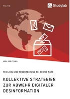 Kollektive Strategien zur Abwehr digitaler Desinformation. Resilienz und Abschreckung bei EU und NATO 3960959192 Book Cover