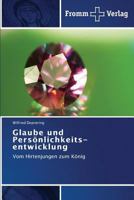 Glaube und Persönlichkeits­entwicklung: Vom Hirtenjungen zum König 3841603017 Book Cover
