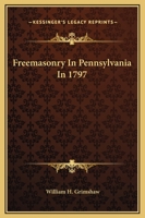 Freemasonry In Pennsylvania In 1797 1425309011 Book Cover