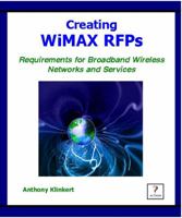 Creating Wimax Rfps; Requirements for Broadband Wireless Networks & Services 1932813950 Book Cover