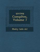 Collection Complete Des Uvres de L'Abbe de Mably, Volume 7... 0341100471 Book Cover