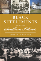 Black Settlements in Southern Illinois 1467155594 Book Cover